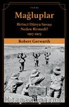 Mağluplar & Birinci Dünya Savaşı Neden Bitmedi? 1917-1923