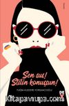 Sen Sus! Stilin Konuşsun!