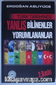 Türk Tarihinde Yanlış Bilinenler Yanlış Yorumlananlar