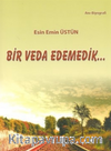 Bir Veda Edemedik