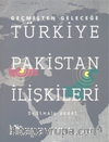 Geçmişten Geleceğe Türkiye Pakistan İlişkileri