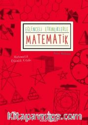 Eğlenceli Etkinliklerle Matematik <br /> Matematik Etkinlik Kitabı