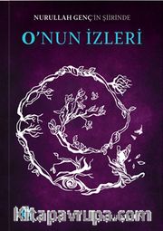 Nurullah Genç’in Şiirinde O’nun İzleri