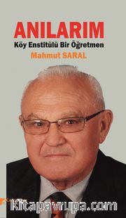 Anılarım <br /> Köy Enstitülü Bir Öğretmen