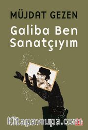 Galiba Ben Sanatçıyım