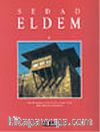 Sedad Eldem/Modern Bir Türk Mimarlık Dili Oluşturmaya Adanmış Bir Ömür