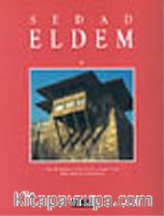 Sedad Eldem/Modern Bir Türk Mimarlık Dili Oluşturmaya Adanmış Bir Ömür
