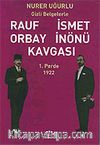 1.Perde 1922-Gizli Belgelerle Rauf Orbay İsmet İnönü Kavgası