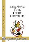 Balkanlar'da Türk Çocuk Hikayeleri