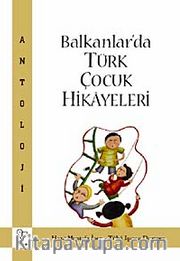 Balkanlar'da Türk Çocuk Hikayeleri