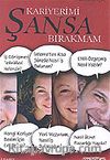 Kariyerimi Şansa Bırakmam