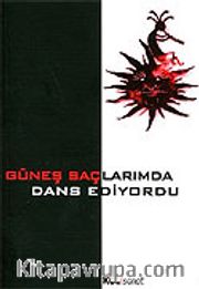 Güneş Saçlarımda Dans Ediyordu