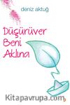 Düşürüver Beni Aklına