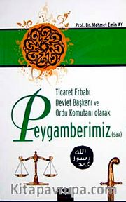 Ticaret Erbabı Devlet Başkanı ve Ordu Komutanı Olarak Peygamberimiz (sav)