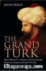 The Grand Turk: Sultan Mehmet II 