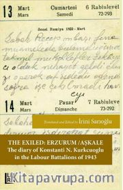 The Exiled – Erzurum/Aşkale The Diary of Konstanti N. Kurkcuoglu in the Labour Batallions of 1943