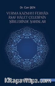 Vurma Kazmayı Ferhad: Asaf Halet Çelebi'nin Şiirlerinde Şahıslar