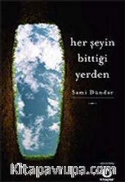 Her Şeyin Bittiği Yerden