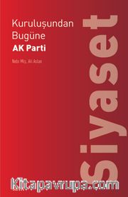 Kuruluşundan Bugüne  AK Parti: Siyaset
