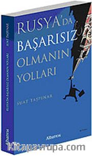 Rusya'da Başarısız Olmanın Yolları