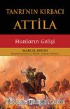 Tanrı’nın Kırbacı Attila & Hunların Gelişi