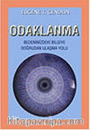 Odaklanma/Bedeninizdeki Bilgiye Doğrudan Ulaşma Yolu