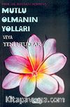 Mutlu Olmanın Yolları veya Yeni Ufuklar