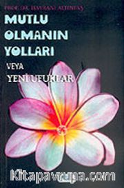 Mutlu Olmanın Yolları veya Yeni Ufuklar