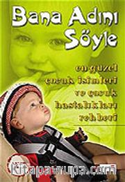 Bana Adını Söyle/En Güzel Çocuk İsimleri ve Çocuk Hastalıkları Rehberi