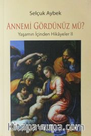 Annemi Gördünüz Mü? / Yaşamın İçinden Hikayeler 2