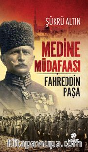 Medine Müdafaası <br /> Fahreddin Paşa