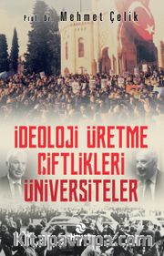 İdeoloji Üretme Çiftlikleri: Üniversiteler