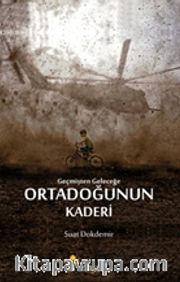 Geçmişten Geleceğe Ortadoğunun Kaderi