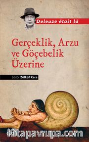 Gerçeklik, Arzu ve Göçebelik Üzerine <br /> Deleuze etait la