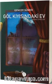 Göl Kıyısındaki Ev <br /> Gizemli Öyküler