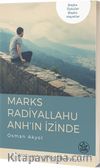 Marks Radiyallahu Anh’ın İzinde