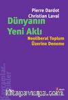 Dünyanın Yeni Aklı & Neoliberal Toplum Üzerine Deneme