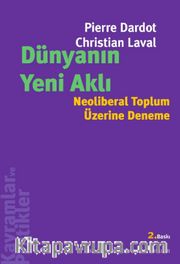 Dünyanın Yeni Aklı <br /> Neoliberal Toplum Üzerine Deneme