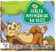 Gerçek Maymunluk Bu Değil