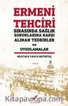 Ermeni Tehciri Sırasında Sağlık Sorunlarına Karşı Alınan Tedbirler ve Uygulamalar