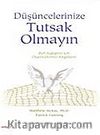 Düşüncelerinize Tutsak Olmayın/Ruh Sağlığınız için Düşüncelerinizi Sorgulayın