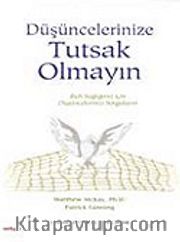Düşüncelerinize Tutsak Olmayın/Ruh Sağlığınız için Düşüncelerinizi Sorgulayın
