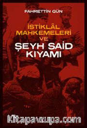 İstiklal Mahkemeleri ve Şeyh Said Kıyamı 