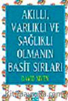 Akıllı, Varlıklı ve Sağlıklı Olmanın Basit Sırları