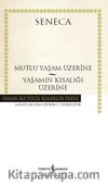 Mutlu Yaşam Üzerine - Yaşamın Kısalığı Üzerine (Karton Kapak)