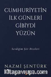 Cumhuriyetin İlk Günleri Gibiydi Yüzün