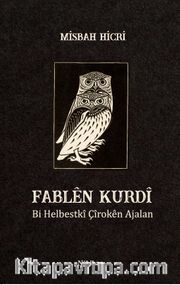 Fablen Kurdi <br /> Bi Helbestki Çiroken Ajalan