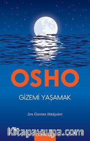 Gizemi Yaşamak <br /> Zen Üzerine Hikayeler
