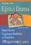 Eğitici Drama İlköğretimde/Temel İlkeler Uygulama Modelleri ve Örnekleri