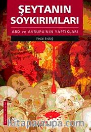 Şeytanın Soykırımları <br /> ABD ve Avrupa'nın Yaptıkları